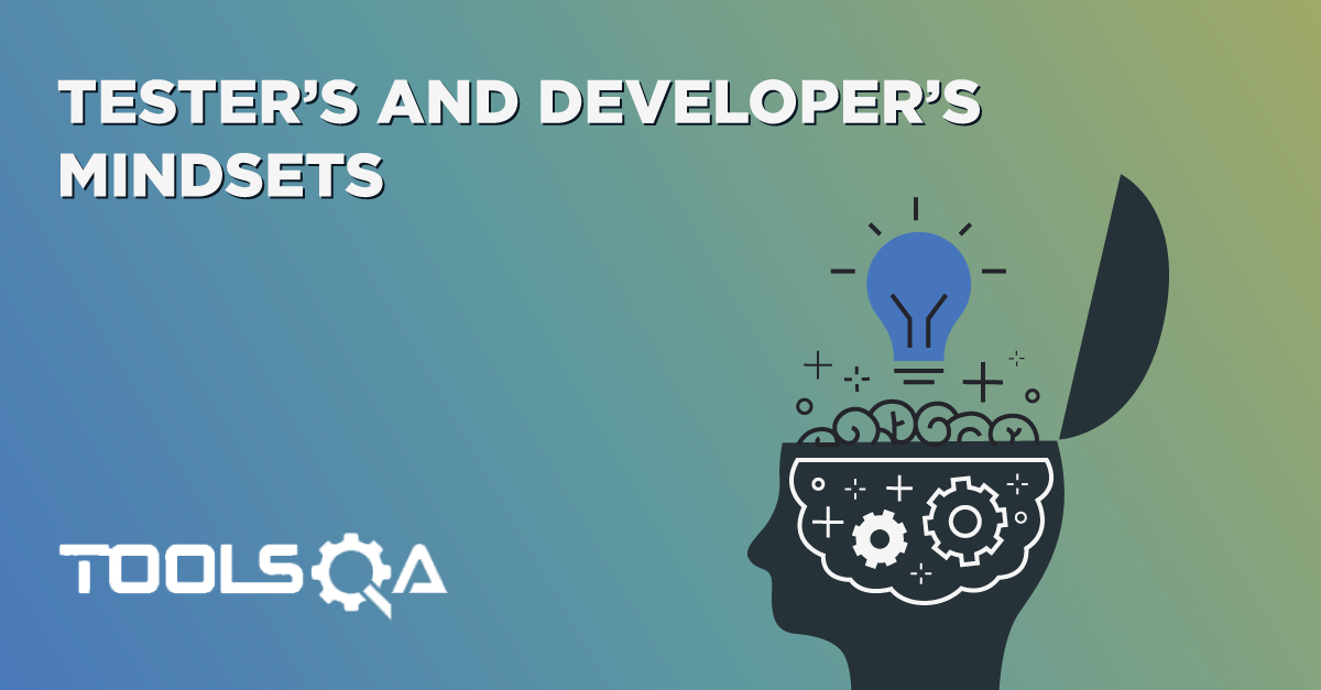 How is the tester's and developer's mindsets differs with each other?
